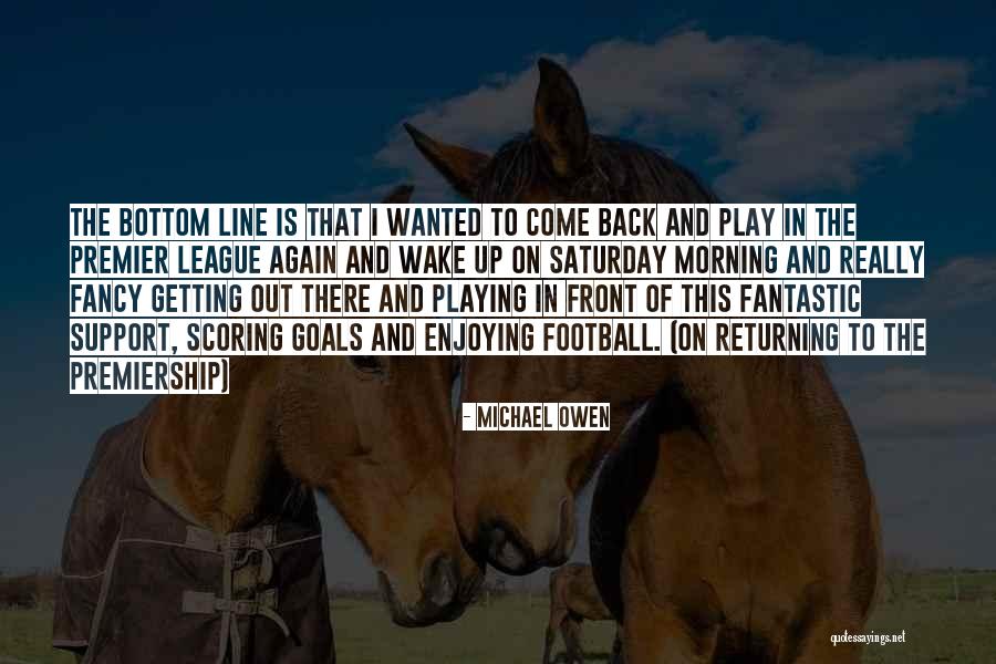 Premiership League Quotes By Michael Owen Premiership League Quotes By Michael Owen