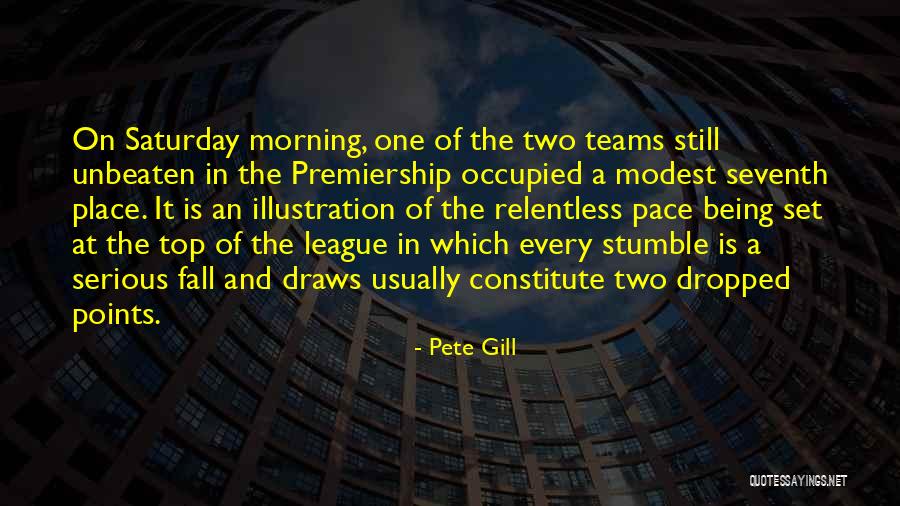 Premiership League Quotes By Pete Gill Premiership League Quotes By Pete Gill