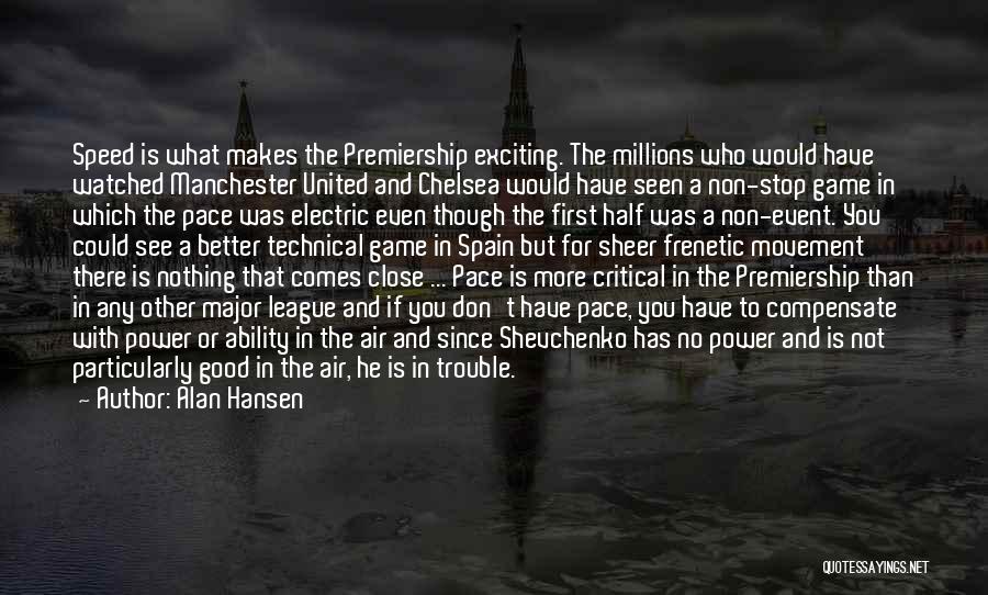 Premiership Quotes By Alan Hansen