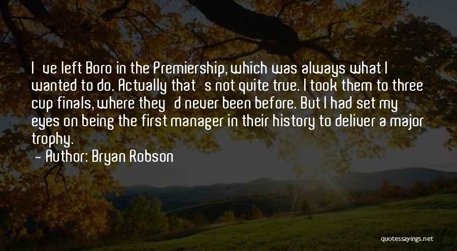 Premiership Quotes By Bryan Robson