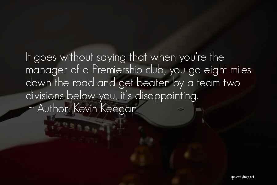 Premiership Quotes By Kevin Keegan