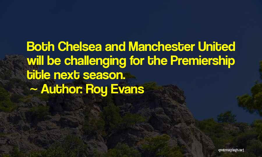 Premiership Quotes By Roy Evans