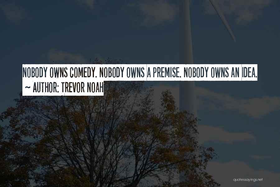 Premise Quotes By Trevor Noah