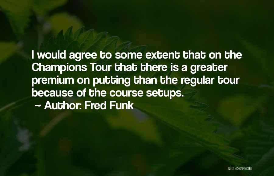 Premium Quotes By Fred Funk