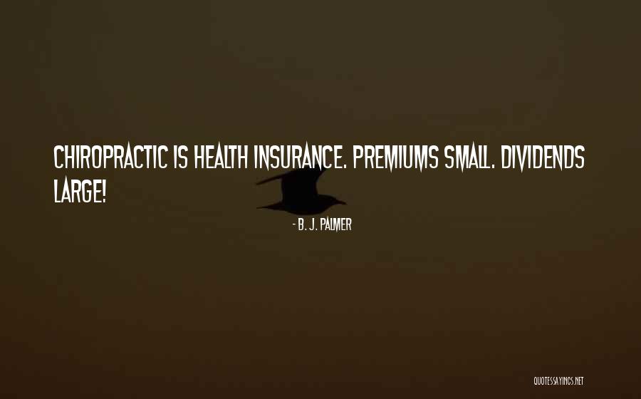 Premiums Quotes By B. J. Palmer Premiums Quotes By B. J. Palmer