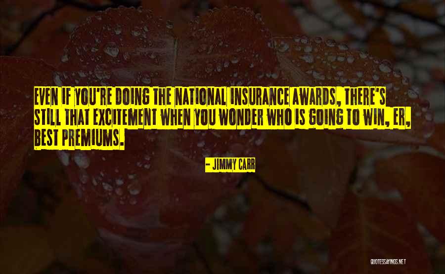 Premiums Quotes By Jimmy Carr Premiums Quotes By Jimmy Carr
