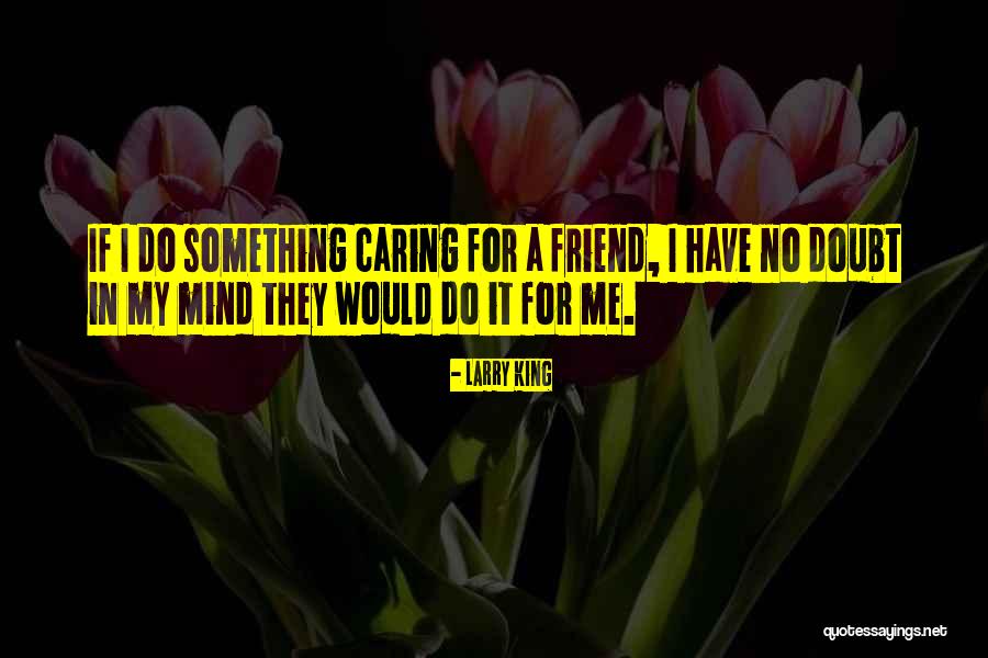 Prendimi Da Quotes By Larry King Prendimi Da Quotes By Larry King
