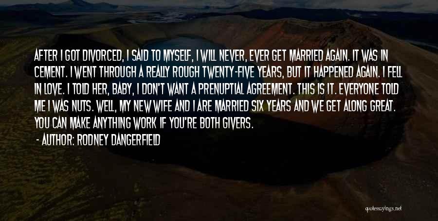 Prenuptial Agreement Quotes By Rodney Dangerfield