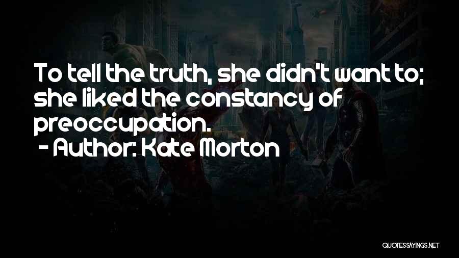 Preoccupation Quotes By Kate Morton