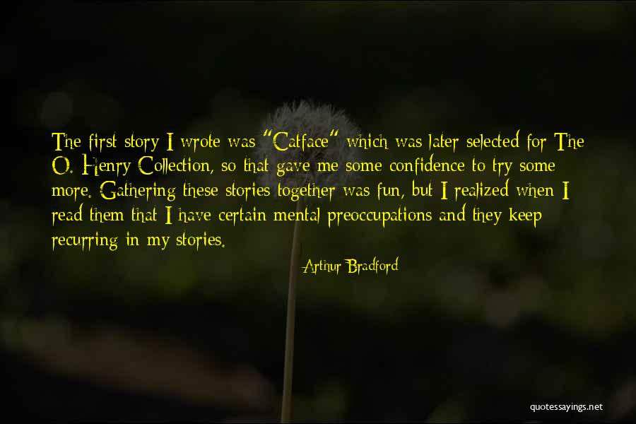 Preoccupations Quotes By Arthur Bradford Preoccupations Quotes By Arthur Bradford