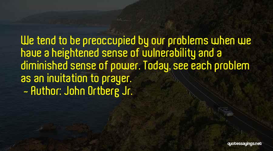 Preoccupied Mind Quotes By John Ortberg Jr.