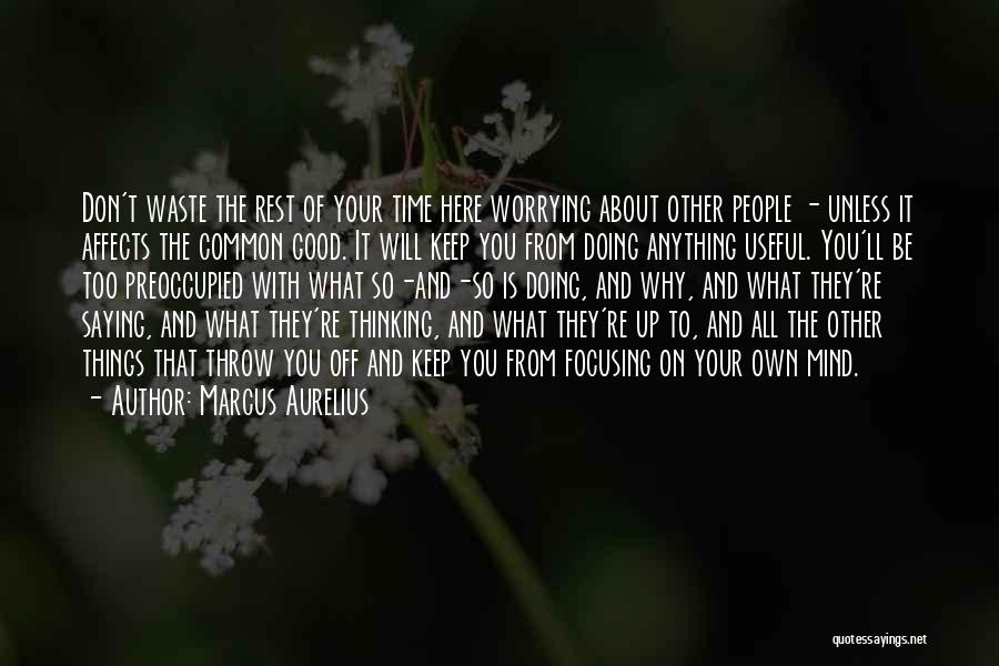 Preoccupied Mind Quotes By Marcus Aurelius