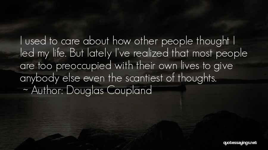Preoccupied Thoughts Quotes By Douglas Coupland