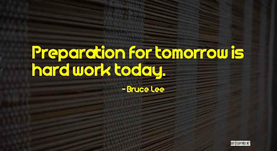 Preparation And Hard Work Quotes By Bruce Lee Preparation And Hard Work Quotes By Bruce Lee