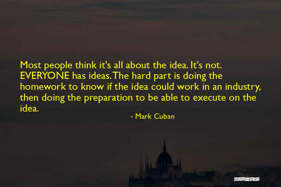 Preparation And Hard Work Quotes By Mark Cuban Preparation And Hard Work Quotes By Mark Cuban