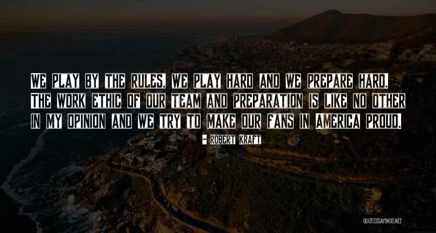 Preparation And Hard Work Quotes By Robert Kraft Preparation And Hard Work Quotes By Robert Kraft