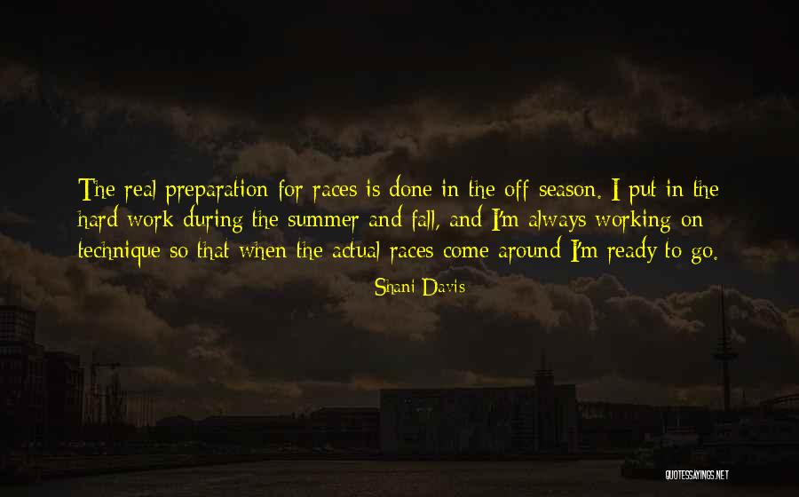 Preparation And Hard Work Quotes By Shani Davis Preparation And Hard Work Quotes By Shani Davis