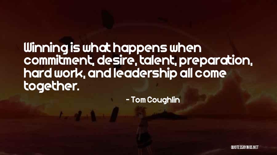 Preparation And Hard Work Quotes By Tom Coughlin Preparation And Hard Work Quotes By Tom Coughlin