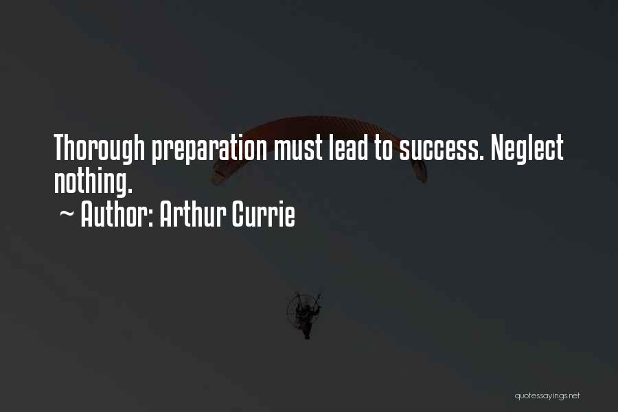 Preparation For Success Quotes By Arthur Currie