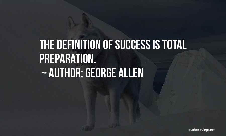 Preparation For Success Quotes By George Allen