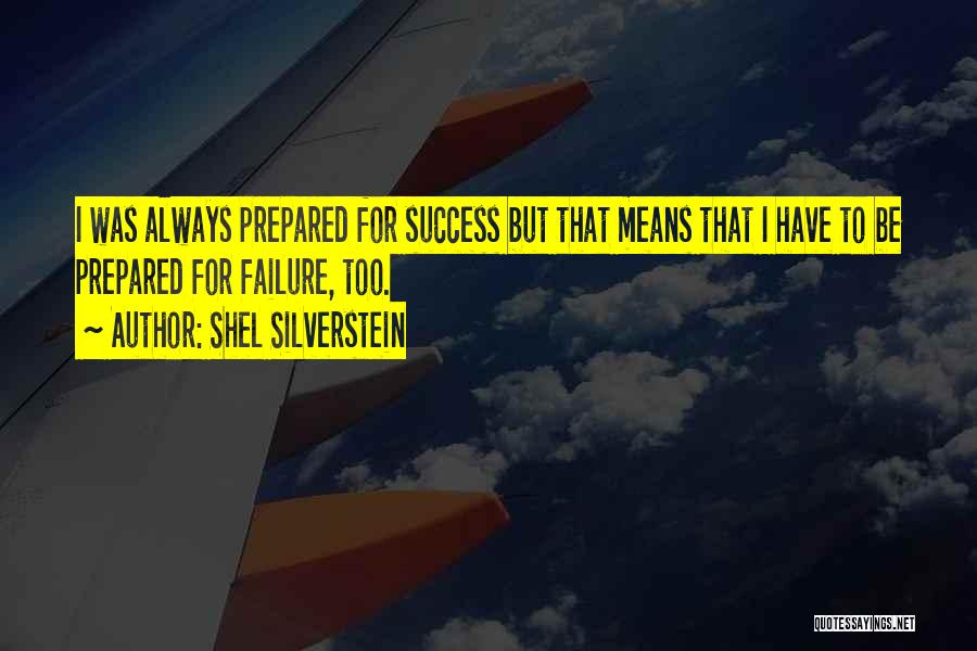 Preparation For Success Quotes By Shel Silverstein