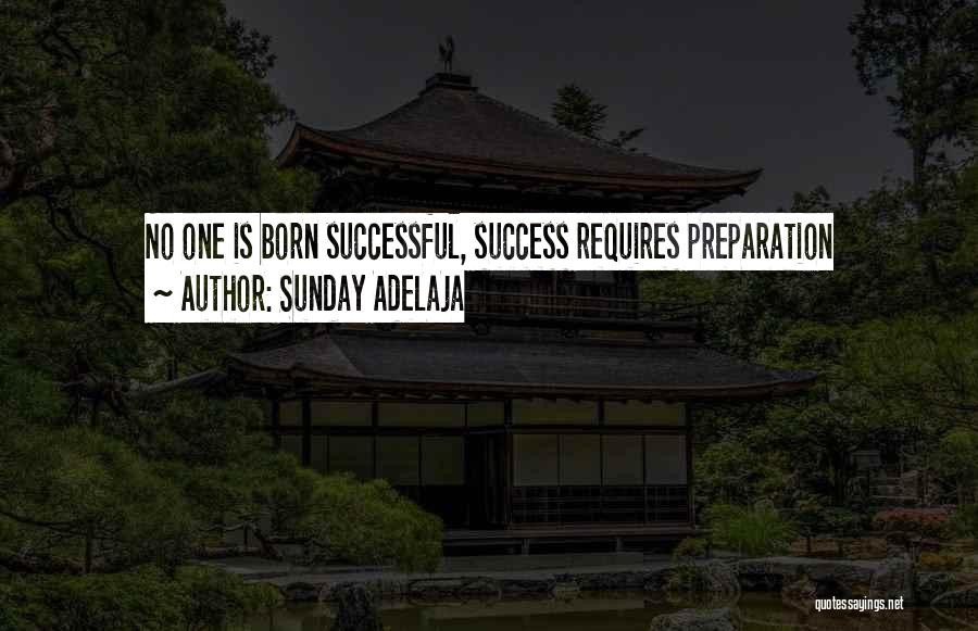 Preparation For Success Quotes By Sunday Adelaja