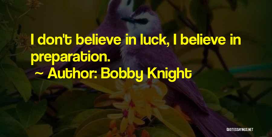 Preparation Quotes By Bobby Knight