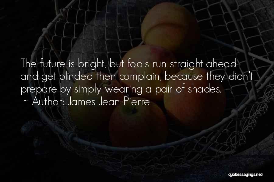 Prepare Ahead Quotes By James Jean-Pierre