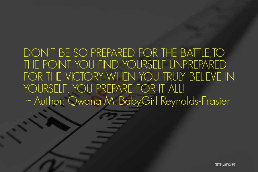 Prepare For Battle Quotes By Qwana M. BabyGirl Reynolds-Frasier