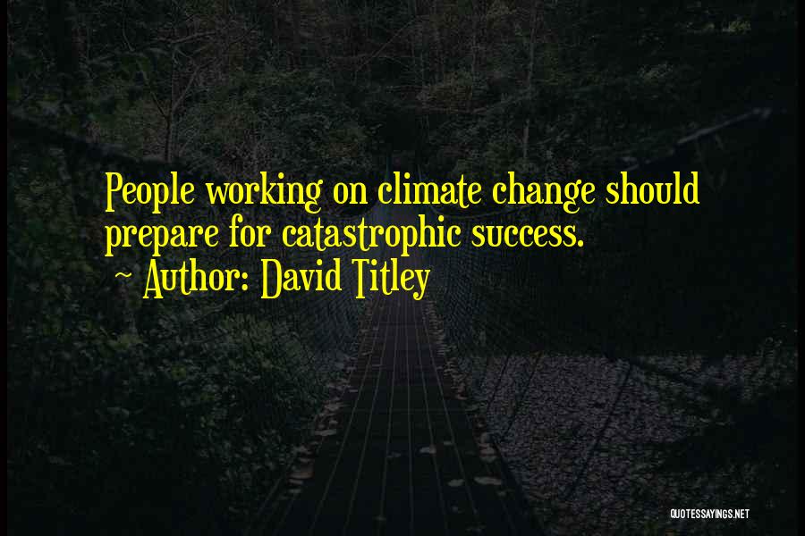 Prepare For Success Quotes By David Titley