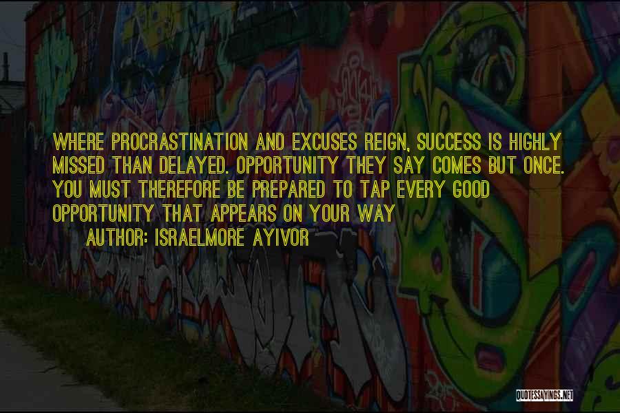 Prepare For Success Quotes By Israelmore Ayivor