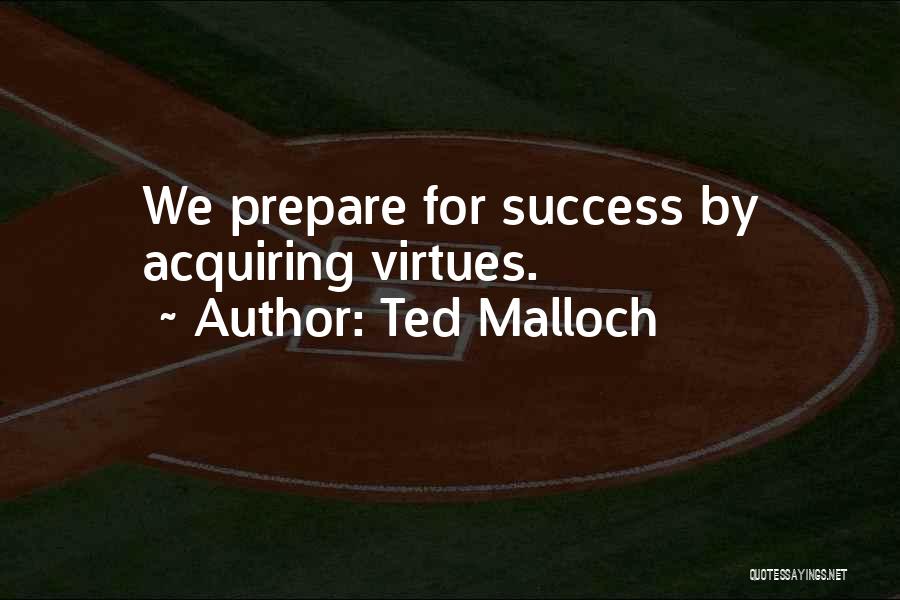 Prepare For Success Quotes By Ted Malloch