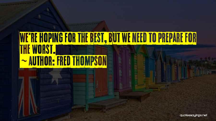 Prepare For The Worst Quotes By Fred Thompson