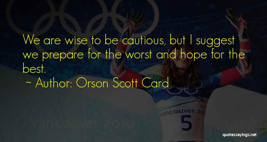 Prepare For The Worst Quotes By Orson Scott Card