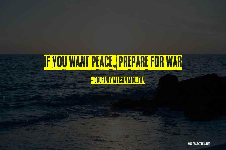 Prepare For War Quotes By Courtney Allison Moulton