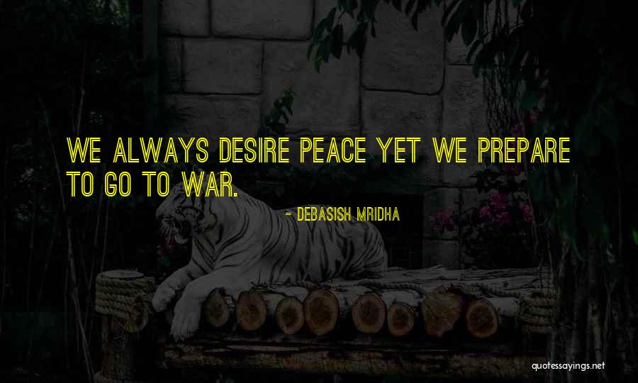 Prepare For War Quotes By Debasish Mridha