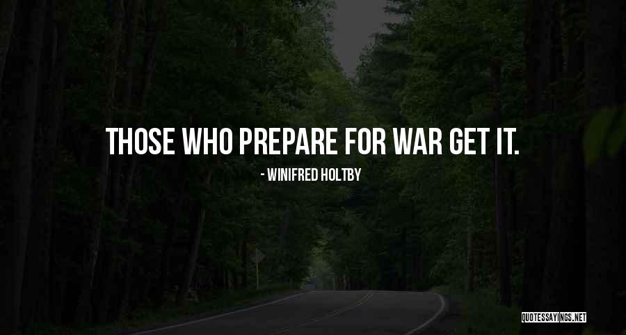 Prepare For War Quotes By Winifred Holtby