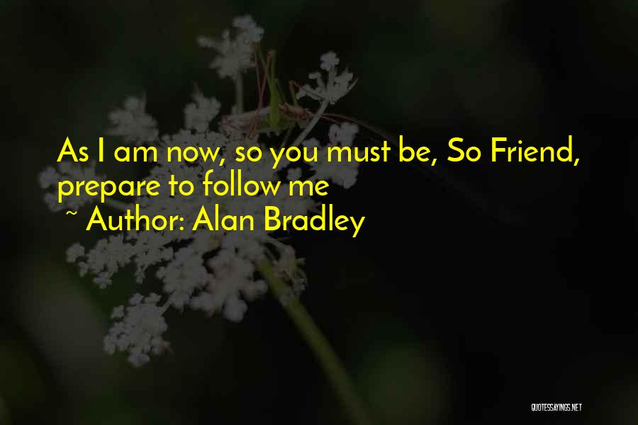 Prepare Me Quotes By Alan Bradley