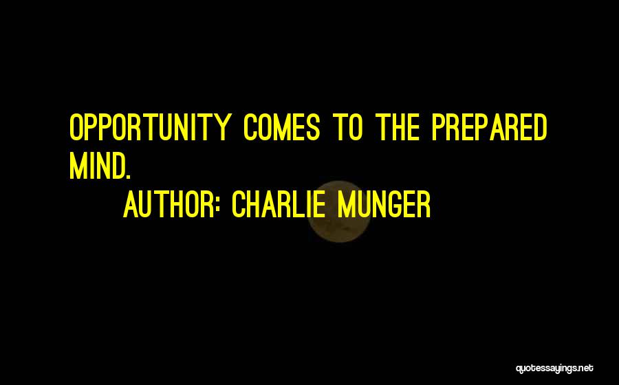 Prepared Mind Quotes By Charlie Munger