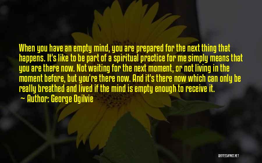 Prepared Mind Quotes By George Ogilvie