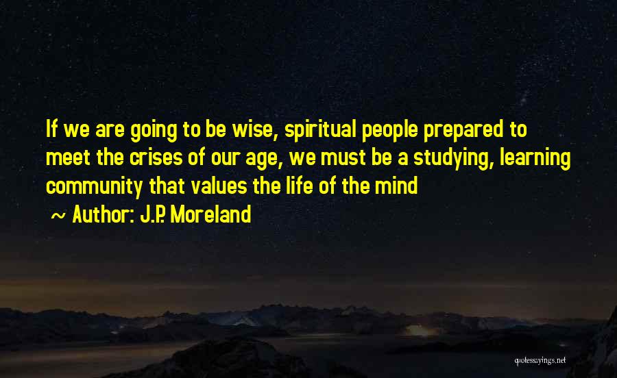 Prepared Mind Quotes By J.P. Moreland