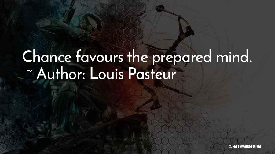 Prepared Mind Quotes By Louis Pasteur