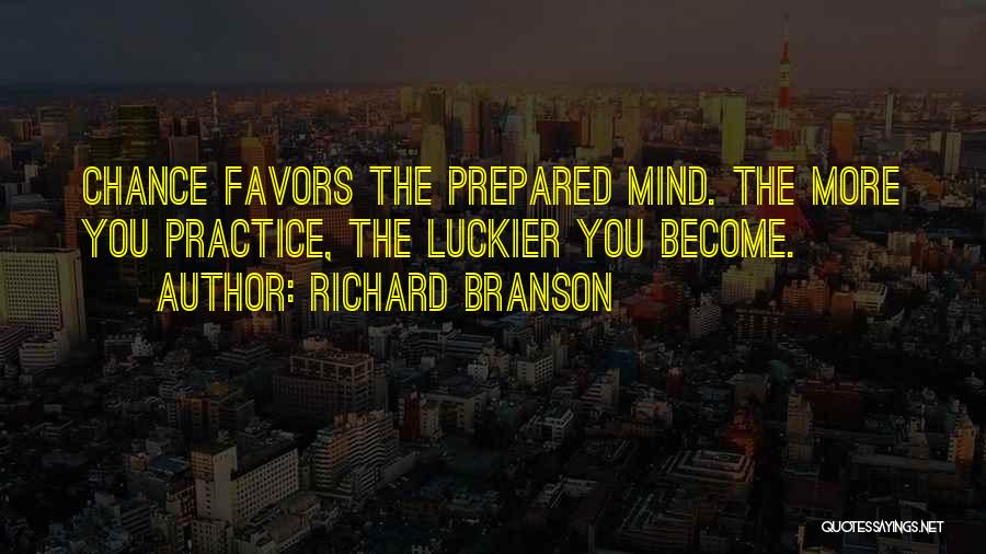 Prepared Mind Quotes By Richard Branson