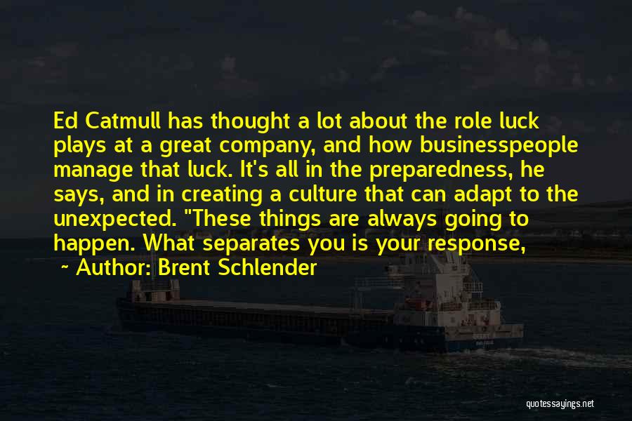 Preparedness Quotes By Brent Schlender