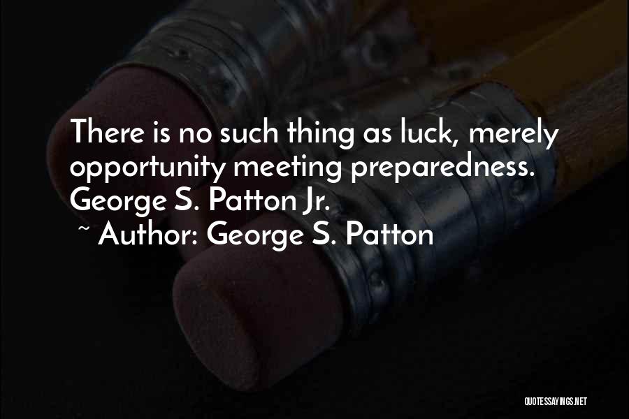 Preparedness Quotes By George S. Patton