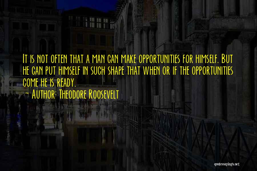 Preparedness Quotes By Theodore Roosevelt