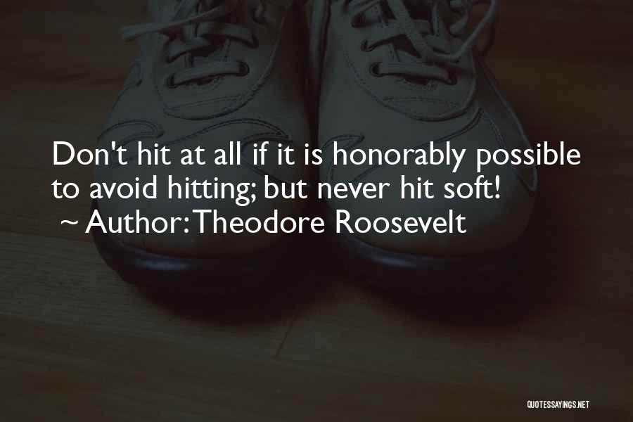 Preparedness Quotes By Theodore Roosevelt