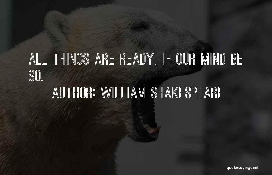 Preparedness Quotes By William Shakespeare