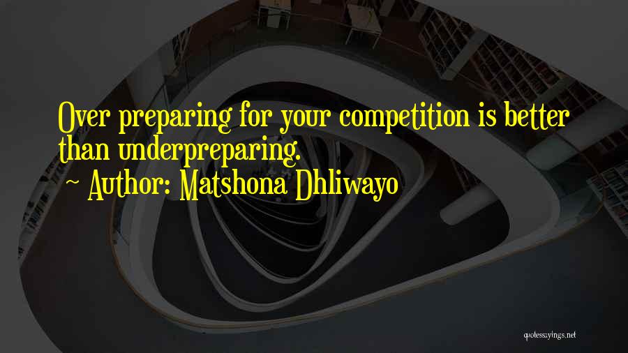 Preparing For Competition Quotes By Matshona Dhliwayo