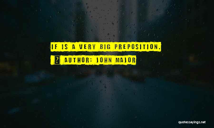 Prepositions Quotes By John Major